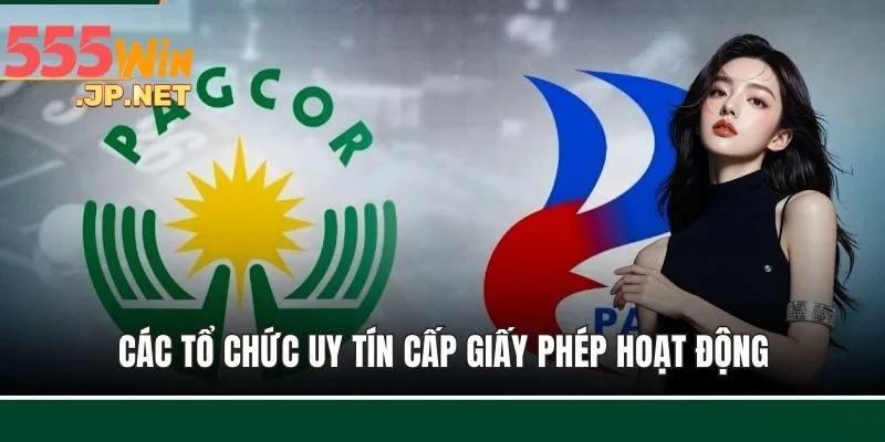 555win được cấp phép hoạt động bởi nhiều cơ quan khác nhau