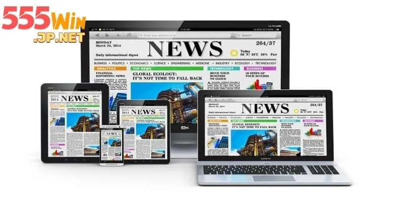 Tin tức là danh mục cần được quan tâm tại 555WIN